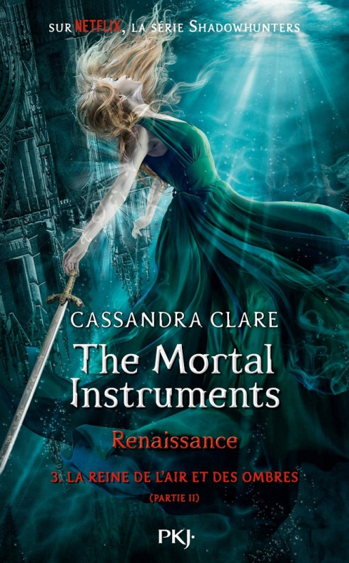 La cité des ténèbres / The mortal instruments : Renaissance, tome 3 : La reine de l’air et des ombres partie 2