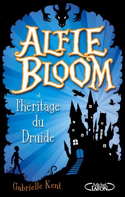 Alfie Bloom, tome 1 : Alfie Bloom et l’héritage du druide